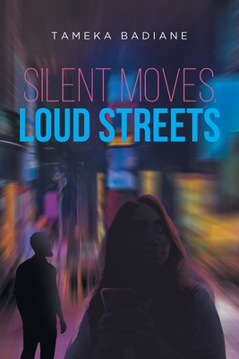 Silent Moves, Loud Streets - Tameka Badiane
