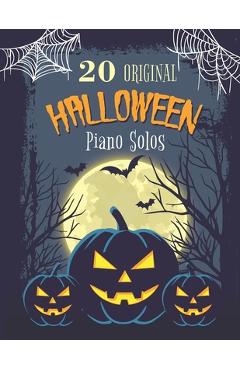 Coperta cărții '20 Original Halloween Piano Solos: Songbook featuring Scary Hits, Spooky Waltzes, Melancholic Pieces, The Haunted'