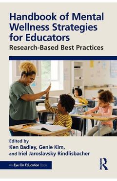 Coperta cărții 'Handbook of Mental Wellness Strategies for Educators: Research-Based Best Practices - Ken Badley'