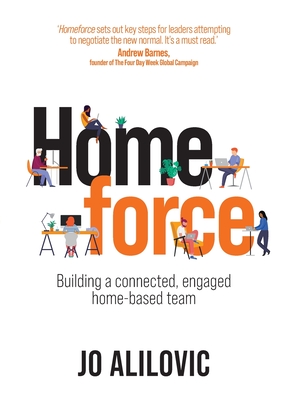 Homeforce: Building a connected, engaged home-based team - Jo Alilovic