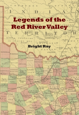 Legends of the Red River Valley - Bright Ray