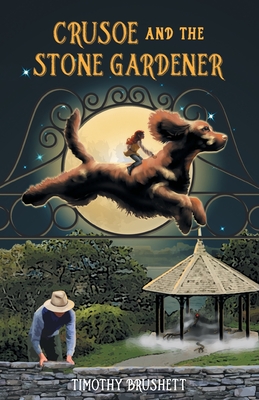 Crusoe and the Stone Gardener - Timothy Brushett