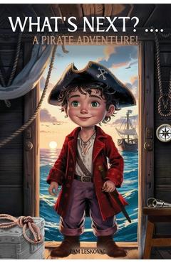 Coperta cărții 'What's Next? A Pirate Adventure! - Pamela Leskovac'