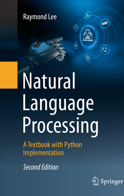 Natural Language Processing: A Textbook with Python Implementation - Raymond Lee