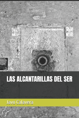 Las Alcantarillas del Ser - Javo Calavera