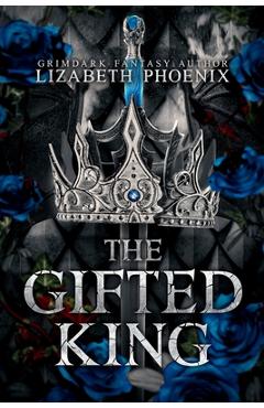 Coperta cărții 'The Gifted King - Lizabeth Phoenix'