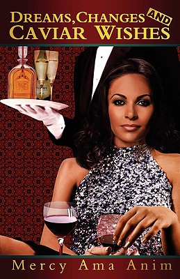 Dreams, Changes and Caviar Wishes - Mercy Ama Anim