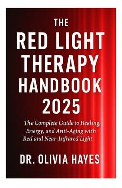 Poza produsului The Red Light Therapy Handbook 2025: The Complete Guide to Healing, Energy, and Anti-Aging with Red and Near-Infrared Light - 