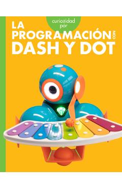 Curiosidad Por La Programación Con Dash Y Dot