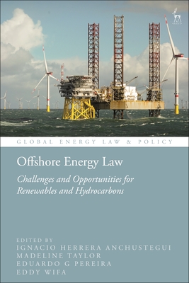 Offshore Energy Law: Challenges and Opportunities for Renewables and Hydrocarbons - Ignacio Herrera Anchustegui