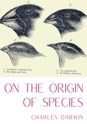 On the Origin of Species: A work of scientific literature by Charles Darwin which is considered to be the foundation of evolutionary biology and - Charles Darwin