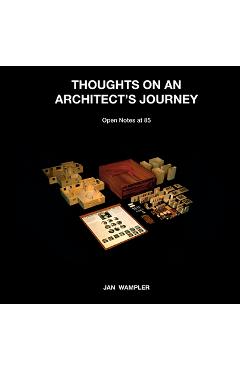 Poza produsului Thoughts on an Architect's Journey: Open Notes at 85 Jan Wampler - Aldo Van Eyck