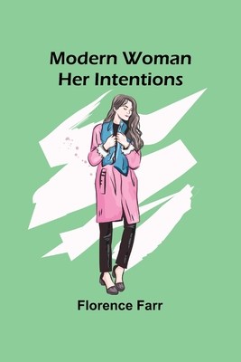 Modern Woman: Her Intentions - Florence Farr