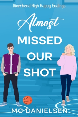 Almost Missed Our Shot - M. C. Danielsen