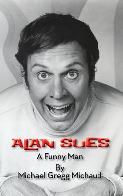 Alan Sues: A Funny Man (hardback) - Michael Gregg Michaud