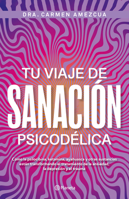 Tu Viaje de Sanación Psicodélica / Your Psychedelic Healing Journey - Carmen Amezcua