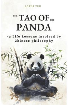 Coperta cărții 'The Tao of the Panda: 42 Life Lessons inspired by Chinese philosophy (harmony and mental well-being) - Lotus Zen'