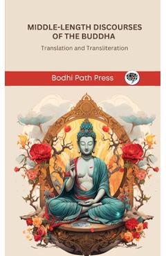 Coperta cărții 'Middle-Length Discourses of the Buddha (Majjhima Nikaya): Translation and Transliteration (From Bodhi Path Press) -'