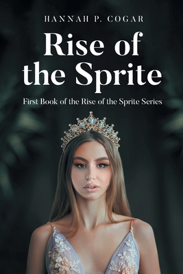 Rise of the Sprite - Hannah P. Cogar