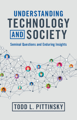 Understanding Technology and Society: Seminal Questions and Enduring Insights - Todd L. Pittinsky