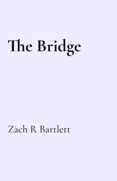 Coperta cărții 'The Bridge - Zach Bartlett'