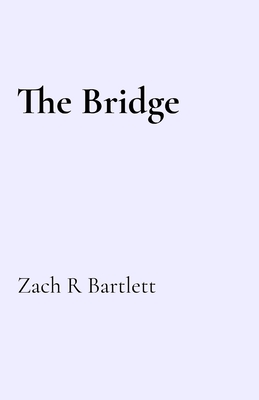 The Bridge - Zach Bartlett