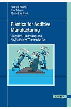Poza produsului Plastics for Additive Manufacturing - Andreas Fischer