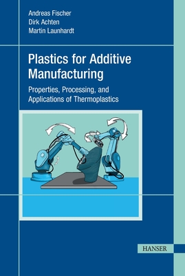 Plastics for Additive Manufacturing - Andreas Fischer