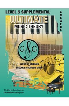 Poza produsului LEVEL 5 Supplemental Answer Book - Ultimate Music Theory: LEVEL 5 Supplemental Answer Book - Ultimate Music Theory (identical to the LEVEL 5 Supplemen - Glory St Germain