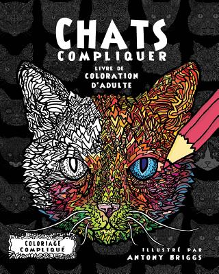 Chats Compliquer- Livre de coloration d'adulte - Antony Briggs