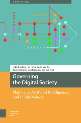 Governing the Digital Society: Platforms, Artificial Intelligence, and Public Values - José Van Dijck