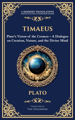Timaeus: Plato's Vision of the Cosmos - A Dialogue on Creation, Nature, and the Divine Mind (Deluxe Hardbound Edition) -