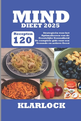 Mind Dieet 2025: 120 Recepten Strategieën voor het Optimaliseren van de Geestelijke Gezondheid De complete gids voor een Gezonde en actieve Geest -