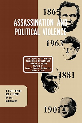 Assassination and Political Violence: A Report to the National Commission on the Causes and Prevention of Violence (1969) -