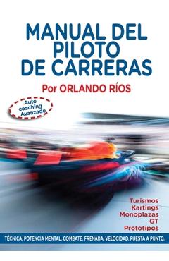 Coperta cărții 'Manual del Piloto de Carreras: Auto Coaching Avanzado - Orlando L. Ríos Corvalán'
