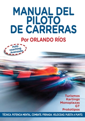 Coperta cărții 'Manual del Piloto de Carreras: Auto Coaching Avanzado - Orlando L. Ríos Corvalán'