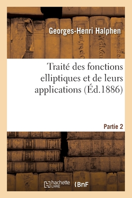 Traité Des Fonctions Elliptiques Et de Leurs Applications Partie 2 -