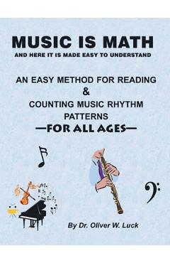 Poza produsului Music Is Math: An Easy Method for Reading & Counting Music Rhythm Patterns - Oliver W. Luck