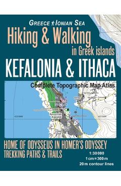 Poza produsului Kefalonia & Ithaca Complete Topographic Map Atlas 1: 30000 Greece Ionian Sea Hiking & Walking in Greek Islands Home of Odysseus in Homer's Odyssey: Tr - Sergio Mazitto