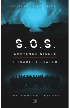 Coperta cărții 'S.O.S: The Chosen Trilogy: An Epic Biblically-Inspired Dystopian Series - Cheyenne Nikole'