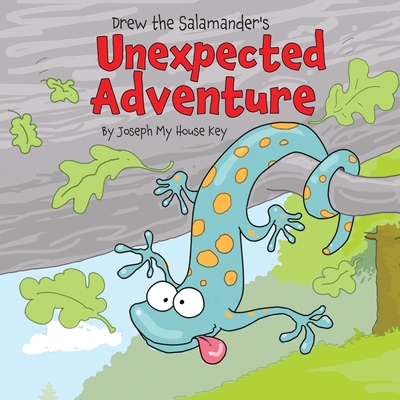 Drew the Salamander's Unexpected Adventure - Joseph Michalski