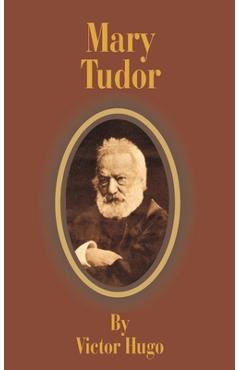 Coperta cărții 'Mary Tudor - Victor Hugo'