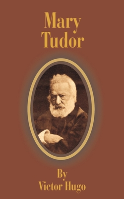 Coperta cărții 'Mary Tudor - Victor Hugo'