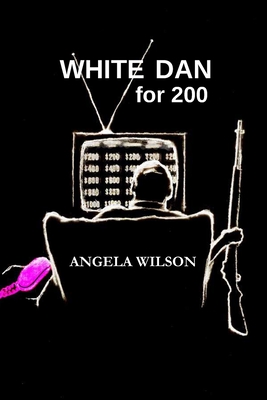 White Dan for 200 - Angela Lynn Wilson