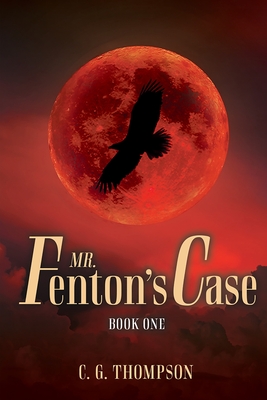 Mr. Fenton's Case: Book One - C. G. Thompson