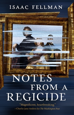 Notes from a Regicide - Isaac Fellman