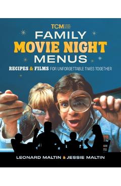 Coperta cărții 'Family Movie Night Menus: Recipes and Films for Unforgettable Times Together - Leonard Maltin'