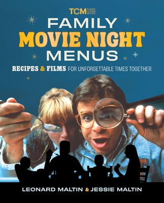Coperta cărții 'Family Movie Night Menus: Recipes and Films for Unforgettable Times Together - Leonard Maltin'