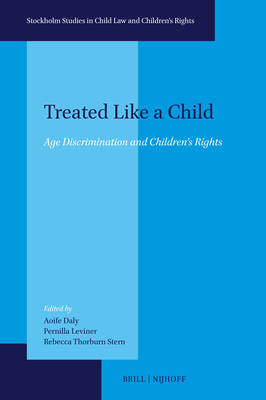 Treated Like a Child: Age Discrimination and Children's Rights - Aoife Daly