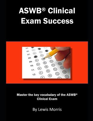 Aswb Clinical Exam Success: Master the Key Vocabulary of the Aswb Clinical Exam. - Lewis Morris